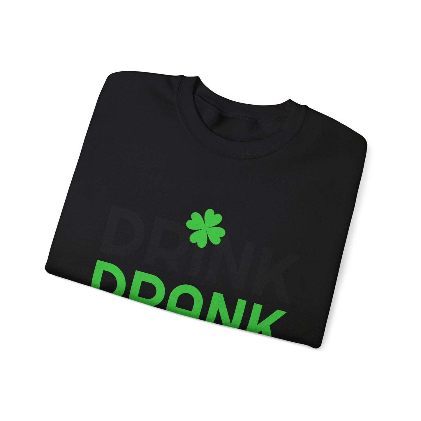 St. Patrick's Day Fun Sweatshirt - "Drink Drank Drunk"