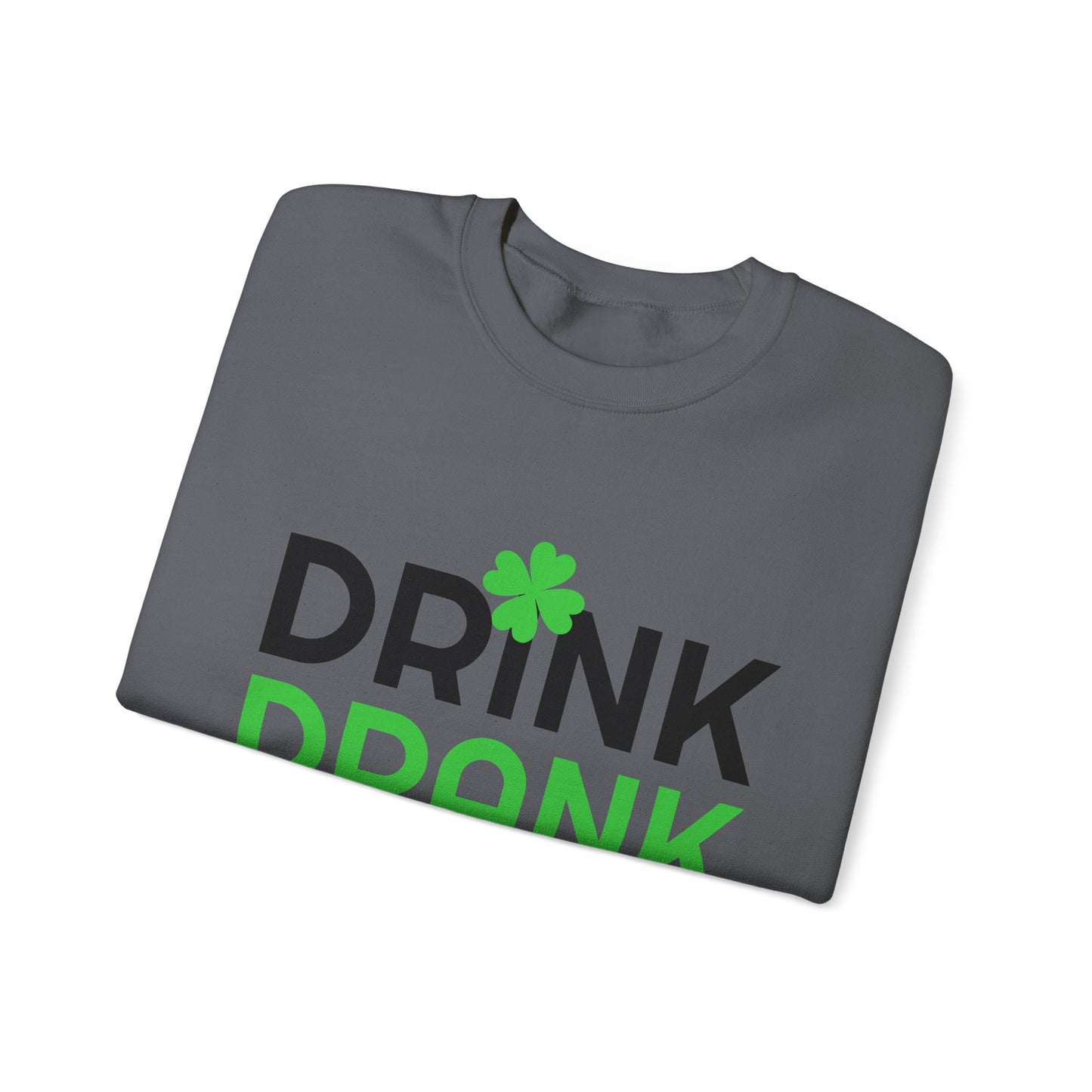 St. Patrick's Day Fun Sweatshirt - "Drink Drank Drunk"