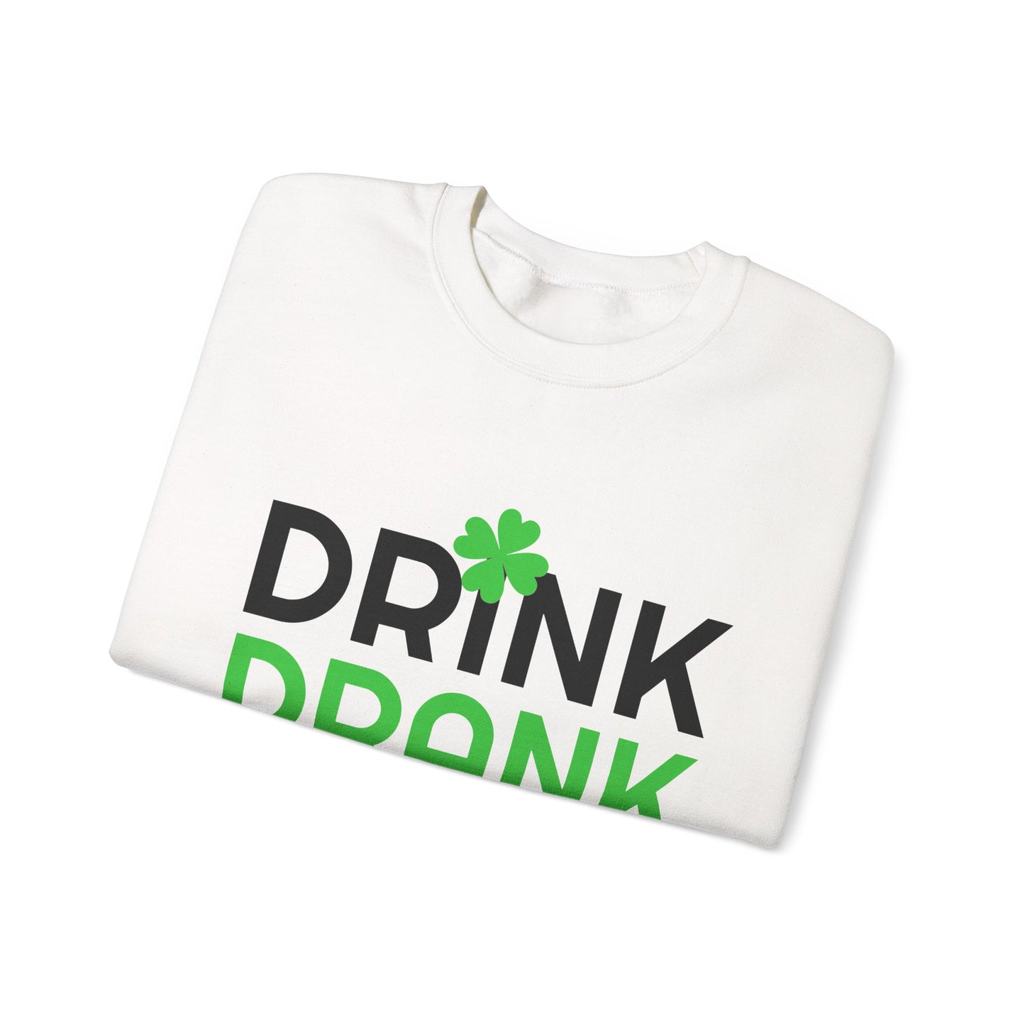 St. Patrick's Day Fun Sweatshirt - "Drink Drank Drunk"